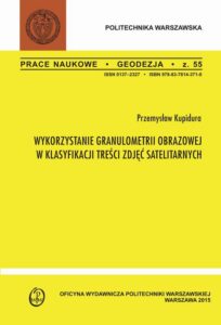 Okładka: Wykorzystanie granulometrii obrazowej w klasyfikacji treści zdjęć satelitarnych. Zeszyt "Geodezja" nr 55