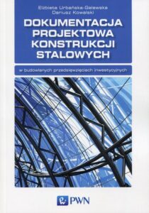 Okładka: Dokumentacja projektowa konstrukcji stalowych. w budowlanych przedsięwzięciach inwestycyjnych