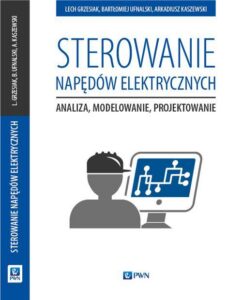 Okładka: Sterowanie napędów elektrycznych. Analiza, modelowanie, projektowanie