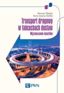 Okładka: Transport drogowy w łańcuchach dostaw. Wyznaczanie kosztów.