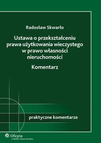 Okładka: Ustawa o przekształceniu prawa użytkowania wieczystego w prawo własności nieruchomości. Komentarz