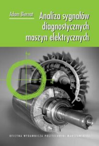 Okładka: Analiza sygnałów diagnostycznych maszyn elektrycznych