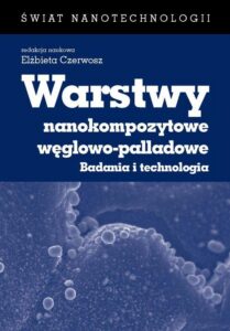 Okładka: Warstwy nanokompozytowe węglowo-palladowe. Badania i technologia