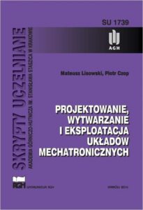 Okładka: Projektowanie, wytwarzanie i eksploatacja układów mechatronicznych
