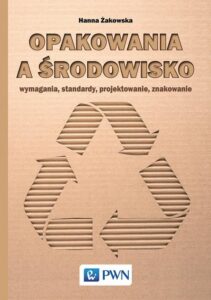 Okładka: Opakowania a środowisko. Wymagania, standardy, projektowanie, znakowanie