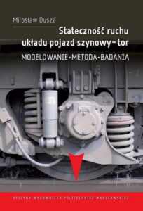 Okładka: Stateczność ruchu układu pojazd szynowy-tor. Modelowanie, metoda, badania