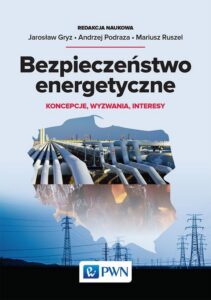 Okładka: Bezpieczeństwo energetyczne. Koncepcje, wyzwania, interesy
