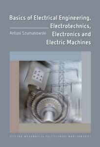 Okładka: Basics of Electrical Engineering, Electrotechnics, Electronics and Electric Machines