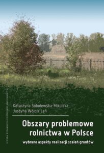 Okładka: Obszary problemowe rolnictwa w Polsce. Wybrane aspekty realizacji scaleń gruntów