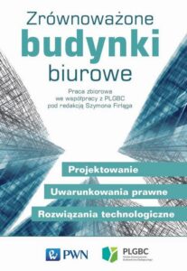 Okładka: Zrównoważone budynki biurowe. Projektowanie. Uwarunkowania prawne. Rozwiązania technologiczne