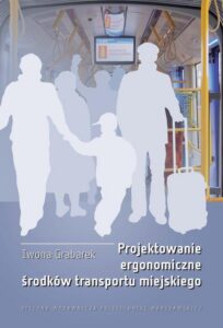 Okładka: Projektowanie ergonomiczne środków transportu miejskiego