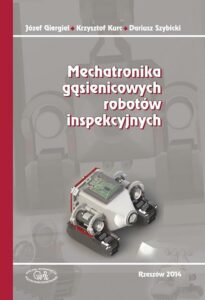 Okładka: Mechatronika gąsienicowych robotów inspekcyjnych