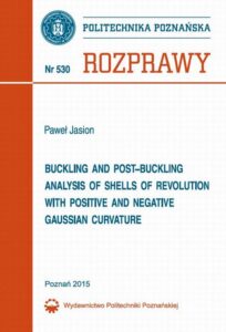 Okładka: Buckling and post-buckling analysis of shells of revolution with positive and negative Gaussian curvature. Rozprawy Nr 530