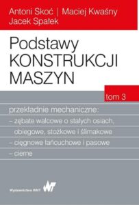 Okładka: Podstawy konstrukcji maszyn Tom 3. Przekładnie mechaniczne