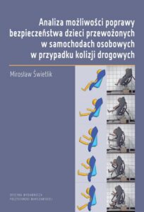 Okładka: Analiza możliwości poprawy bezpieczeństwa dzieci przewożonych w samochodach osobowych w przypadku kolizji drogowych