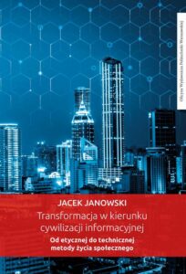 Okładka: Transformacja w kierunku cywilizacji informacyjnej. Od etycznej do technicznej metody życia społecznego