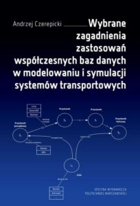 Okładka: Wybrane zagadnienia zastosowań współczesnych baz danych w modelowaniu i symulacji systemów transportowych