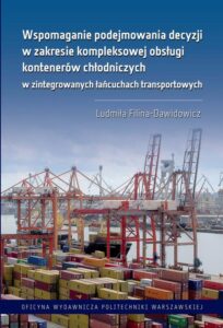 Okładka: Wspomaganie podejmowania decyzji w zakresie kompleksowej obsługi kontenerów chłodniczych w zintegrowanych łańcuchach transportowych