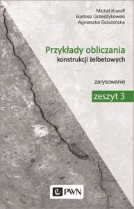 Okładka: Przykłady obliczania konstrukcji żelbetowych. Zeszyt 3. Zarysowanie