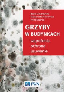 Okładka: Grzyby w budynkach. Zagrożenia, ochrona, usuwanie.