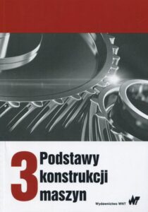 Okładka: Podstawy konstrukcji maszyn Tom 3