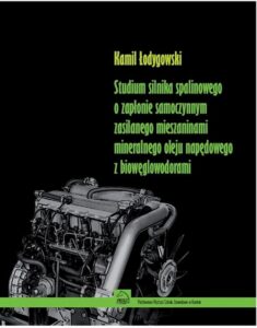 Okładka: Studium silnika spalinowego o zapłonie samoczynnym zasilanego mieszaninami mineralnego oleju napędowego z biowęglowodorami