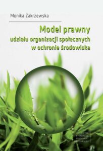 Okładka: Model prawny udziału organizacji społecznych w ochronie środowiska