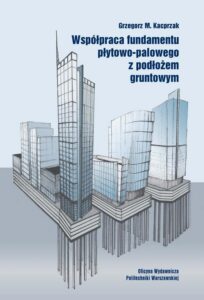 Okładka: Współpraca fundamentu płytowo-palowego z podłożem gruntowym