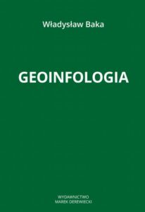 Okładka: Geoinfologia. jako techniczny system przygotowania intelektualnego, tworzenia i celowości geoinformacji, działający w dziedzinie geodezji i kartografii