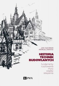 Okładka: Historia Technik Budowlanych. Fundamenty, rusztowania, mury, więźby, sklepienia