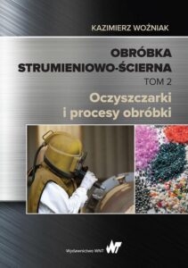 Okładka: Obróbka strumieniowo-ścierna Tom 2. Oczyszczarki i procesy obróbki