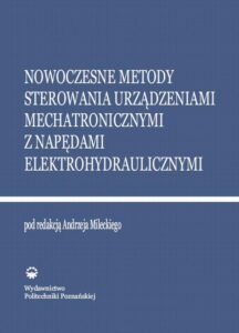 Okładka: Nowoczesne metody sterowania urządzeniami mechatronicznymi z napędami elektrohydraulicznymi