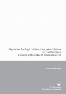Okładka: Wpływ technologii realizacji na jakość detalu we współczesnej polskiej architekturze