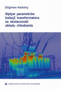 Okładka: Wpływ parametrów izolacji transformatora na skuteczność układu chłodzenia
