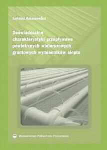 Okładka: Doświadczalne charakterystyki przepływowe powietrznych wielorurowych gruntowych wymienników ciepła