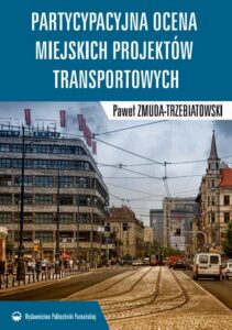 Okładka: Partycypacyjna ocena miejskich projektów transportowych