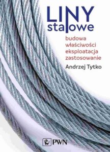 Okładka: Liny stalowe. Budowa, właściwości, eksploatacja, zastosowanie