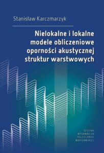 Okładka: Nielokalne i lokalne modele obliczeniowe oporności akustycznej struktur warstwowych