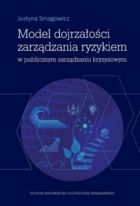 Okładka: Model dojrzałości zarządzania ryzykiem w publicznym zarządzaniu kryzysowym