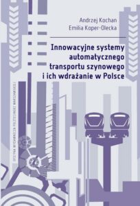 Okładka: Innowacyjne systemy automatycznego transportu szynowego i ich wdrażanie w Polsce
