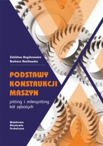 Okładka: Podstawy konstrukcji maszyn. Pitting i mikropitting kół zębatych