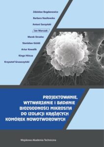 Okładka: Projektowanie, wytwarzanie i badanie biozgodności mikrosita do izolacji krążących komórek nowotworowych