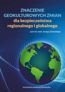 Okładka: Znaczenie geokulturowych zmian dla bezpieczeństwa regionalnego i globalnego