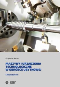 Okładka: Maszyny i urządzenia technologiczne w obróbce ubytkowej