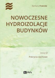Okładka: Nowoczesne hydroizolacje budynków. Część 2. Pokrycia dachowe