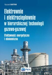 Okładka: Elektrownie i elektrociepłownie w hierarchicznej technologii gazowo-gazowej. Efektywność energetyczna i ekonomiczna