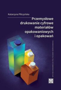 Okładka: Przemysłowe drukowanie cyfrowe materiałów opakowaniowych i opakowań