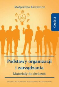 Okładka: Podstawy organizacji i zarządzania. Materiały do ćwiczeń. Część 3