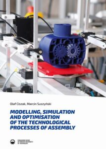 Okładka: Modelling, simulation and optimisation of the technological processes of assembly