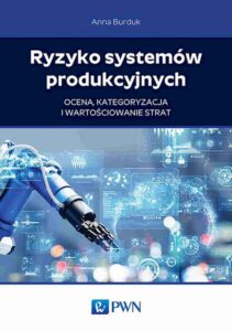 Okładka: Ryzyko systemów produkcyjnych. Ocena, kategoryzacja i wartościowanie strat